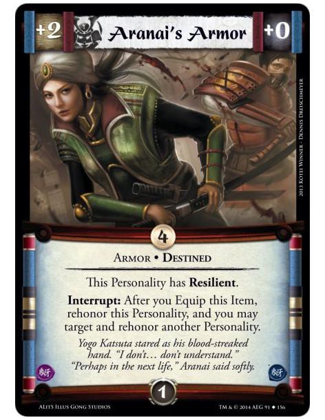 Aranai's Armor  - Armor • DestinedThis Personality has Resilient.Interrupt: After you Equip this Item, rehonor this Personality,