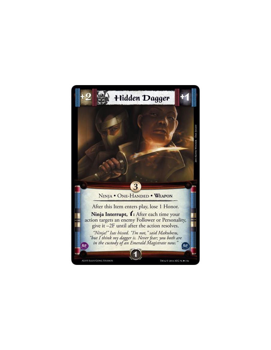 Hidden Dagger  - Ninja • One-Handed • WeaponAfter this Item enters play, lose 1 Honor.Ninja Interrupt, w: After each time your a