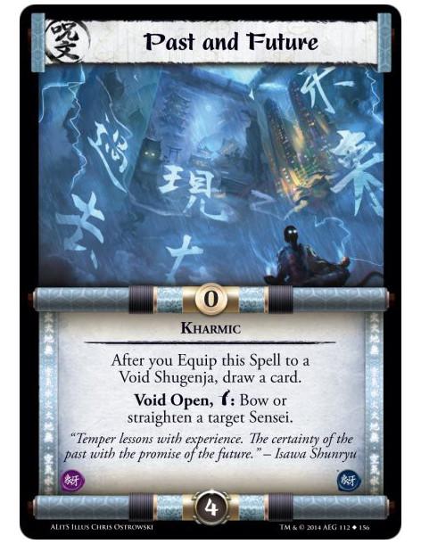 Past and Future  - Kharmic • VoidAfter you Equip this Spell to a Void Shugenja, draw a card.Void Open, w: Bow or straighten a ta