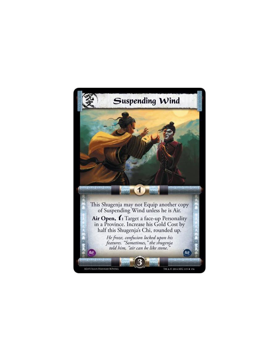 Suspending Wind  - AirThis Shugenja may not Equip another copy of Suspending Wind unless he is Air.Air Open, w: Target a face-up