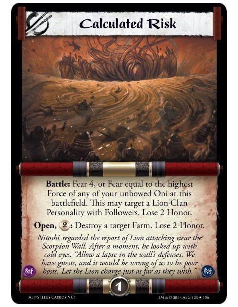 Calculated Risk FOIL  - Battle: Fear 4, or Fear equal to the highest Force of any of your unbowed Oni at this battlefield. This 