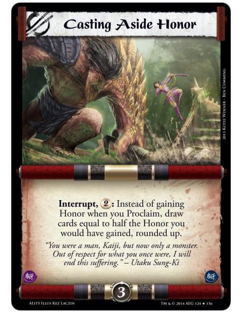 Casting Aside Honor FOIL  - Interrupt, 2: Instead of gaining Honor when you Proclaim, draw cards equal to half the Honor you wou