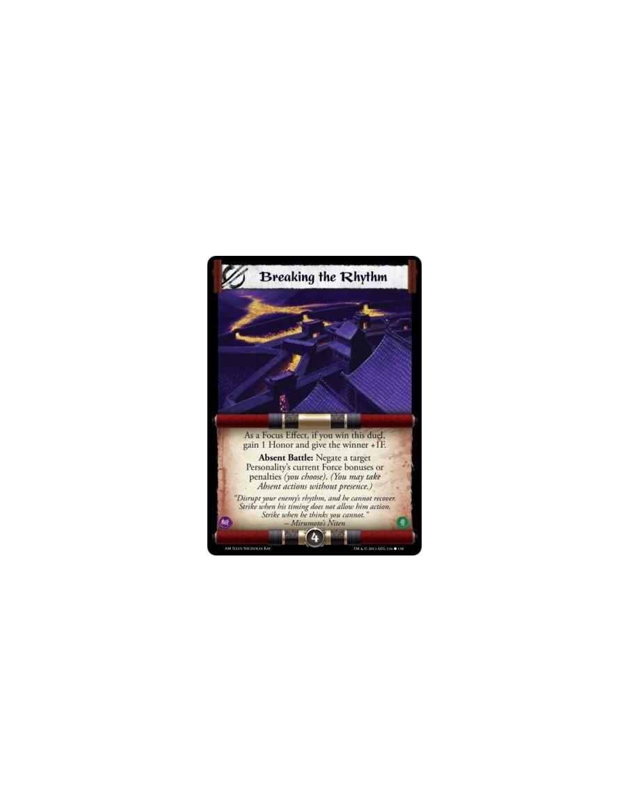 Breaking the Rhythm  - As a Focus Effect, if you win this duel, gain 1 Honor and give the winner +1F.Absent Battle: Negate a tar