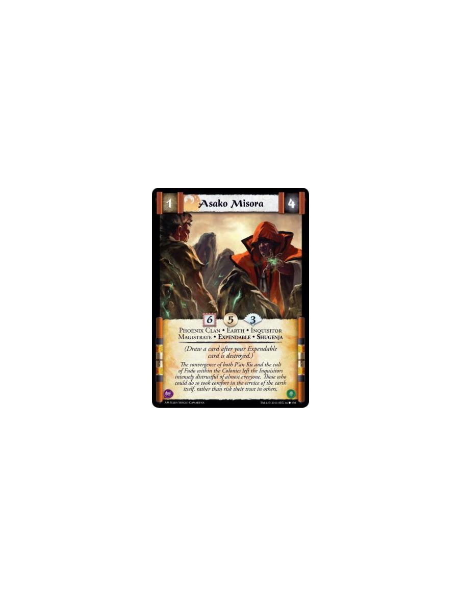 Asako Misora  - Phoenix Clan • Earth • Inquisitor • Magistrate • Expendable • Shugenja      (Draw a card after your Expendable c