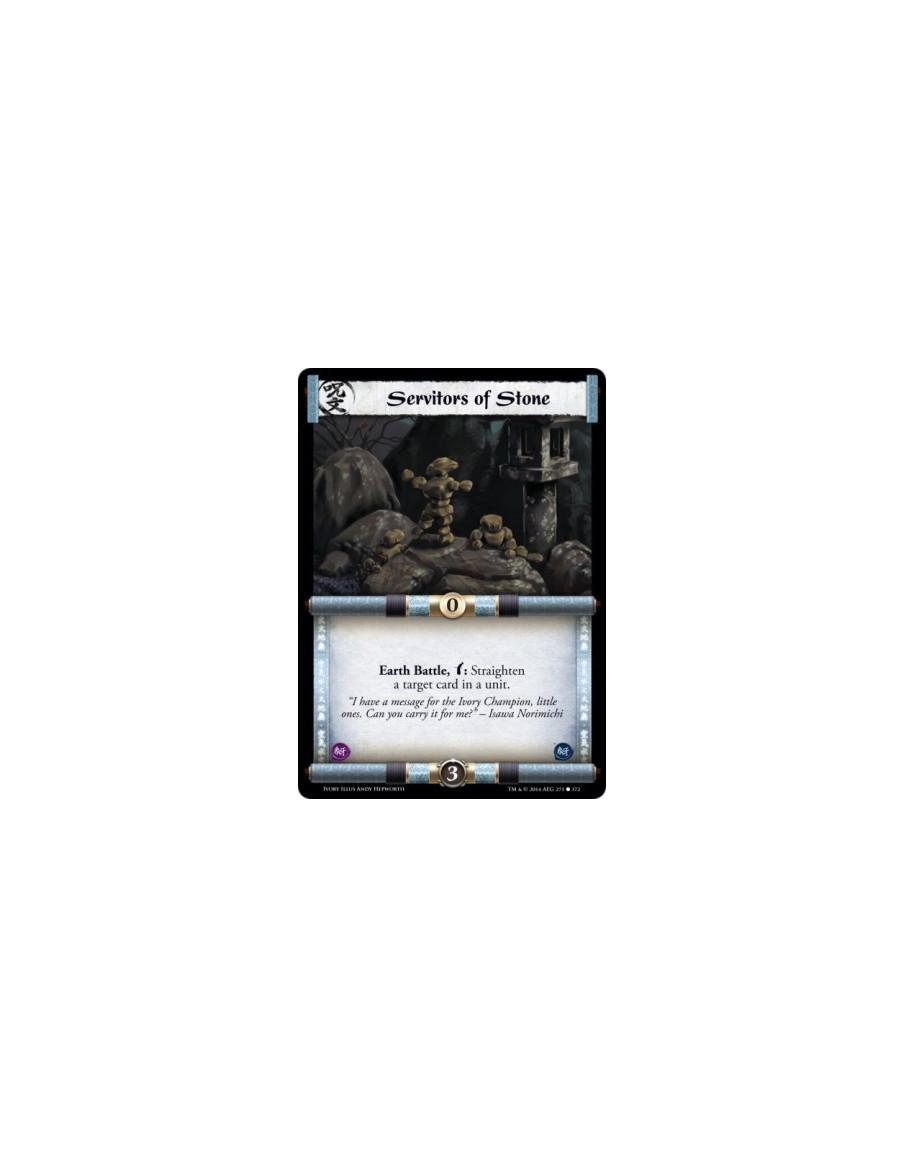 Servitors of Stone  - Earth                      Earth Battle, w: Straighten a target card in a unit.