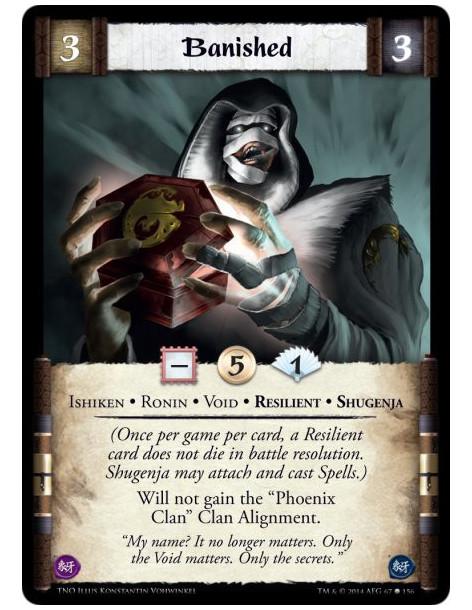 Banished  - Ishiken • Ronin • Void • Resilient • Shugenja(Once per game per card, a Resilient card does not die in battle resolu