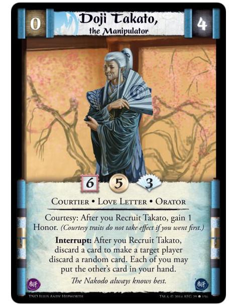 Doji Takato, the Manipulator  - Courtier • Love Letter • OratorCourtesy: After you Recruit Takato, gain 1 Honor. (Courtesy trait