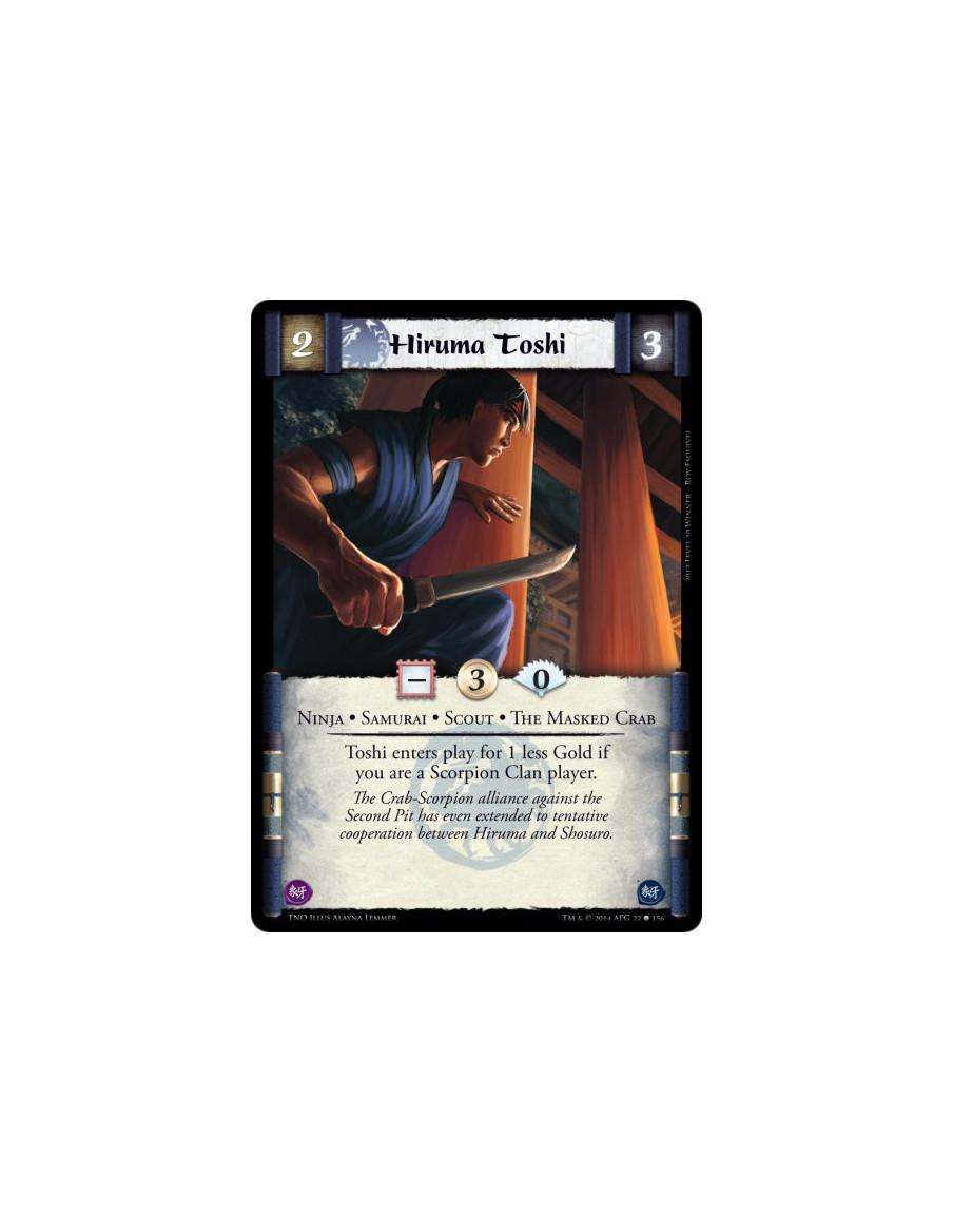Hiruma Toshi  - Ninja • Samurai • Scout • The Masked CrabToshi enters play for 1 less Gold if you are a Scorpion Clan player.