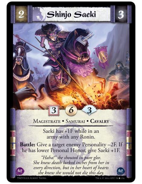 Shinjo Saeki  - Magistrate • Samurai • CavalrySaeki has +1F while in an army with any Ronin.Battle: Give a target enemy Personal