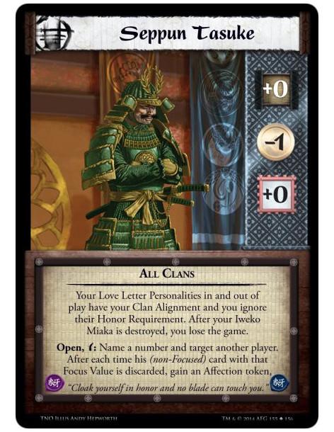 Seppun Tasuke  - All ClansYour Love Letter Personalities in and out of play have your Clan Alignment and you ignore their Honor