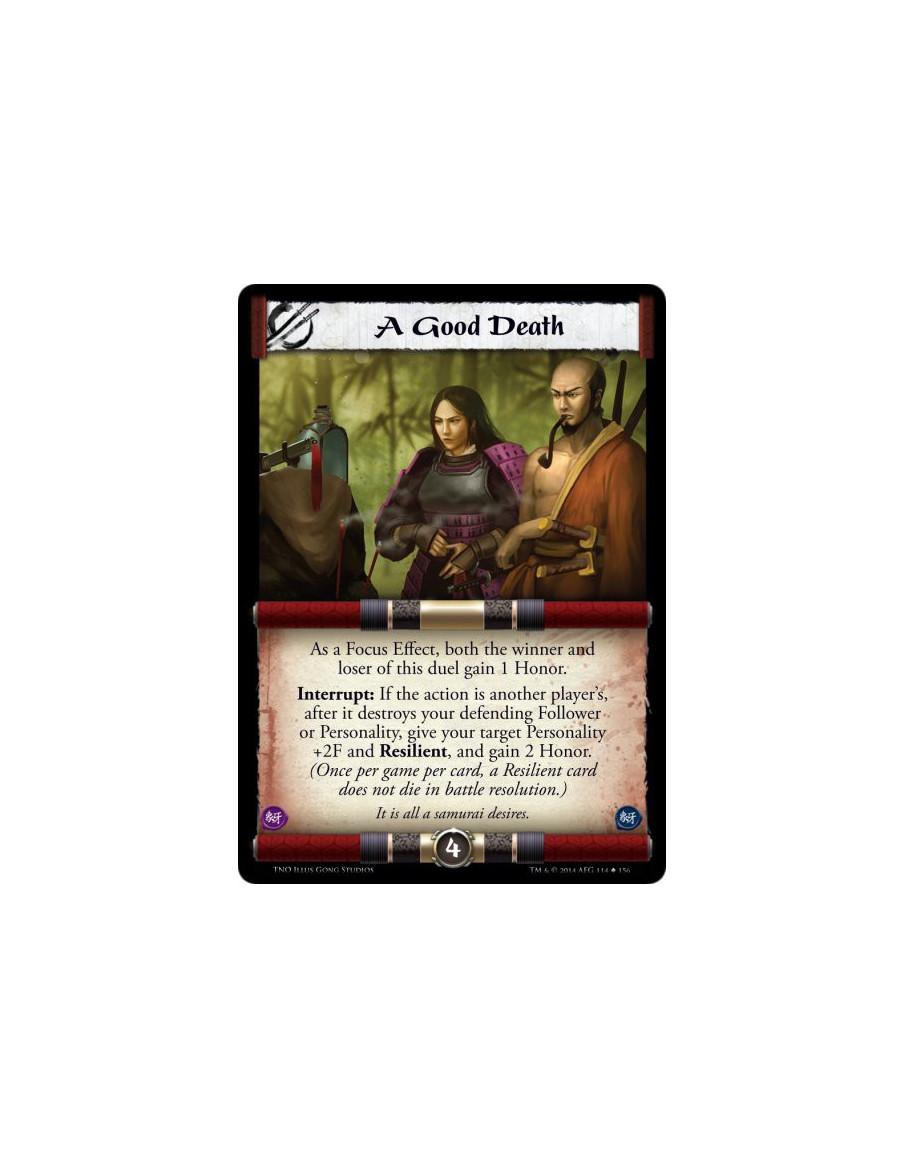 A Good Death  - As a Focus Effect, both the winner and loser of this duel gain 1 Honor.Interrupt: If the action is another playe