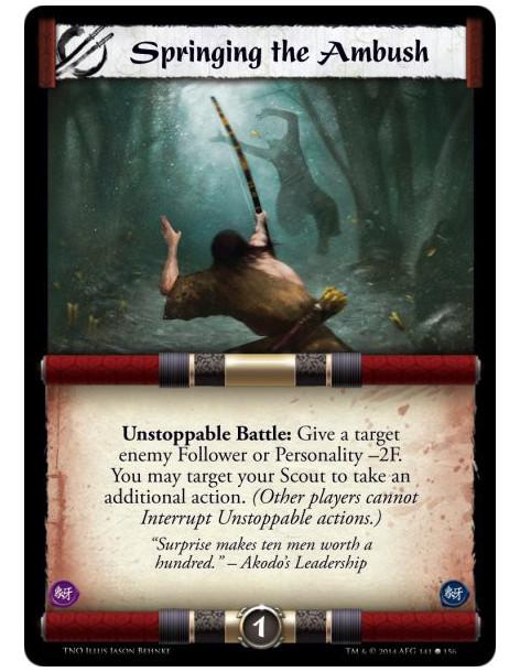 Springing the Ambush  - Unstoppable Battle: Give a target enemy Follower or Personality -2F. You may target your Scout to take a