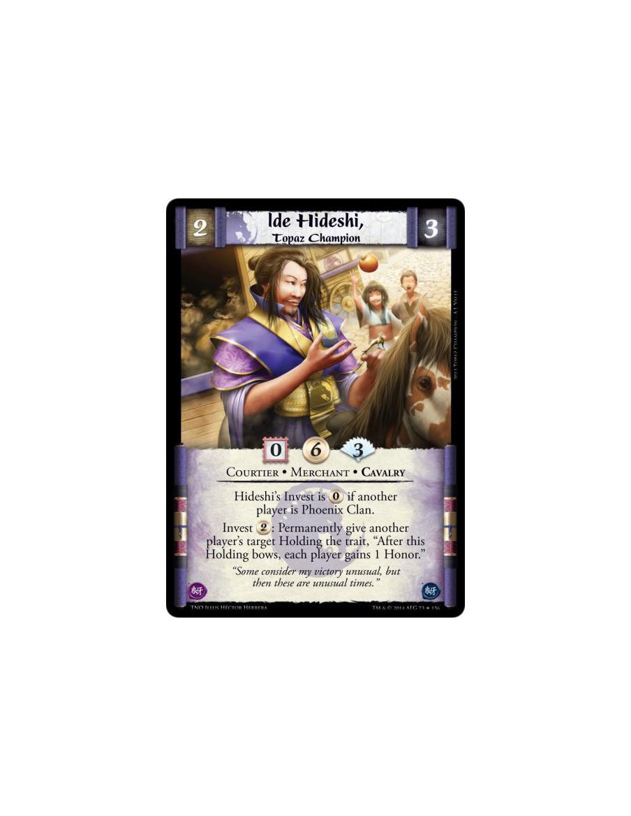 Ide Hideshi, Topaz Champion FOIL  - Courtier • Merchant • CavalryHideshi's Invest is&nbsp;0 if another player is Phoenix Clan.In