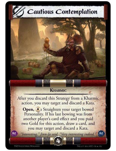 Cautious Contemplation FOIL  - KharmicAfter you discard this Strategy from a Kharmic action, you may target and discard a Kata.O