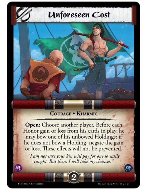 Unforeseen Cost FOIL  - Courage • KharmicOpen: Choose another player. Before each Honor gain or loss from his cards in play, he 