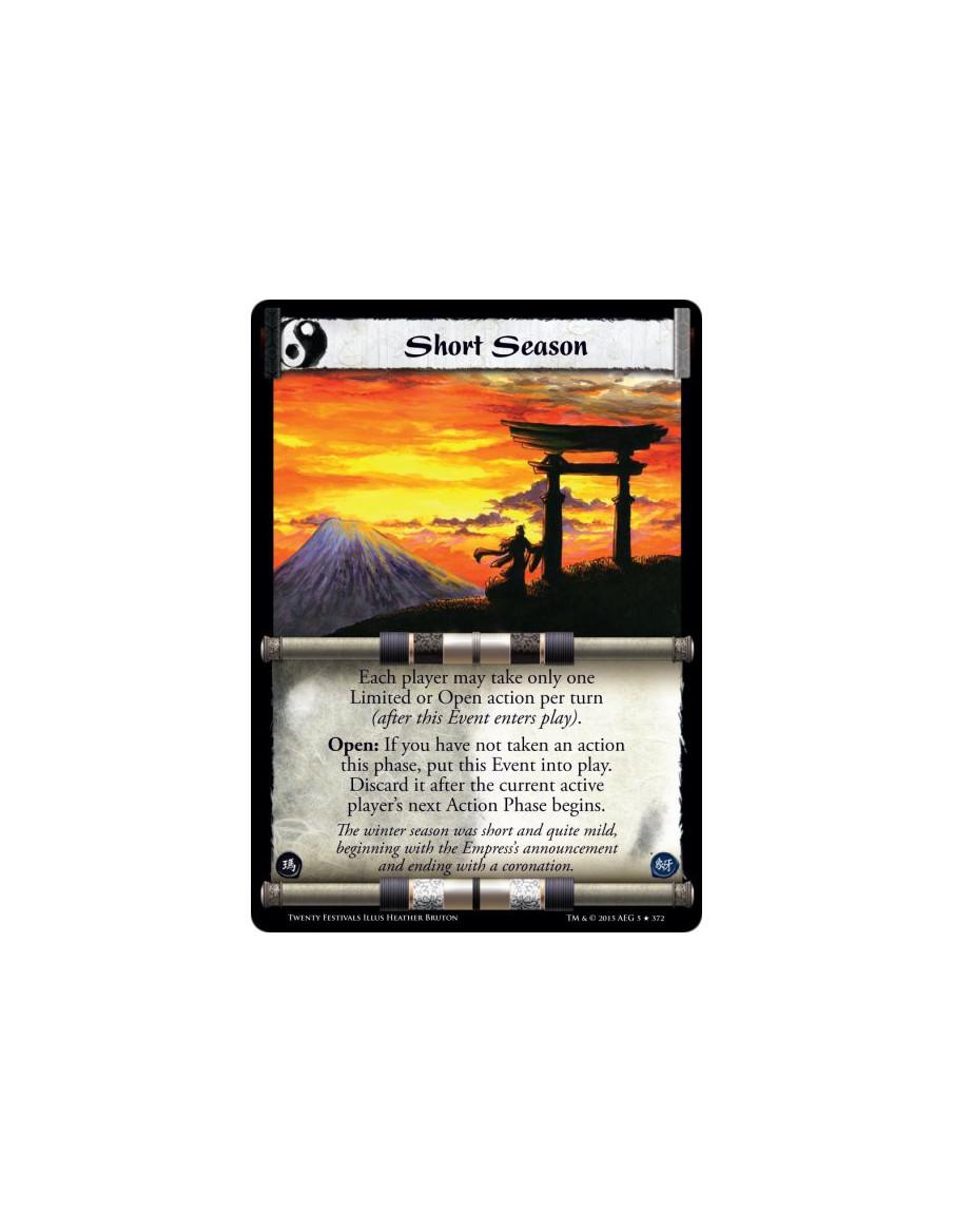 Short Season  - Each player may take only one Limited or Open action per turn (after this Event enters play).Open: If you have n