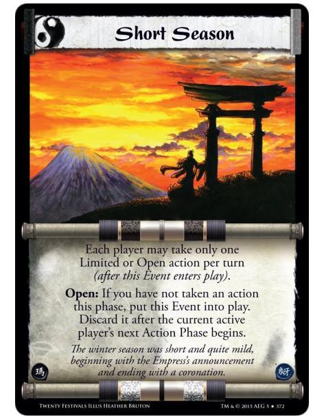 Short Season FOIL  - Each player may take only one Limited or Open action per turn (after this Event enters play).Open: If you h