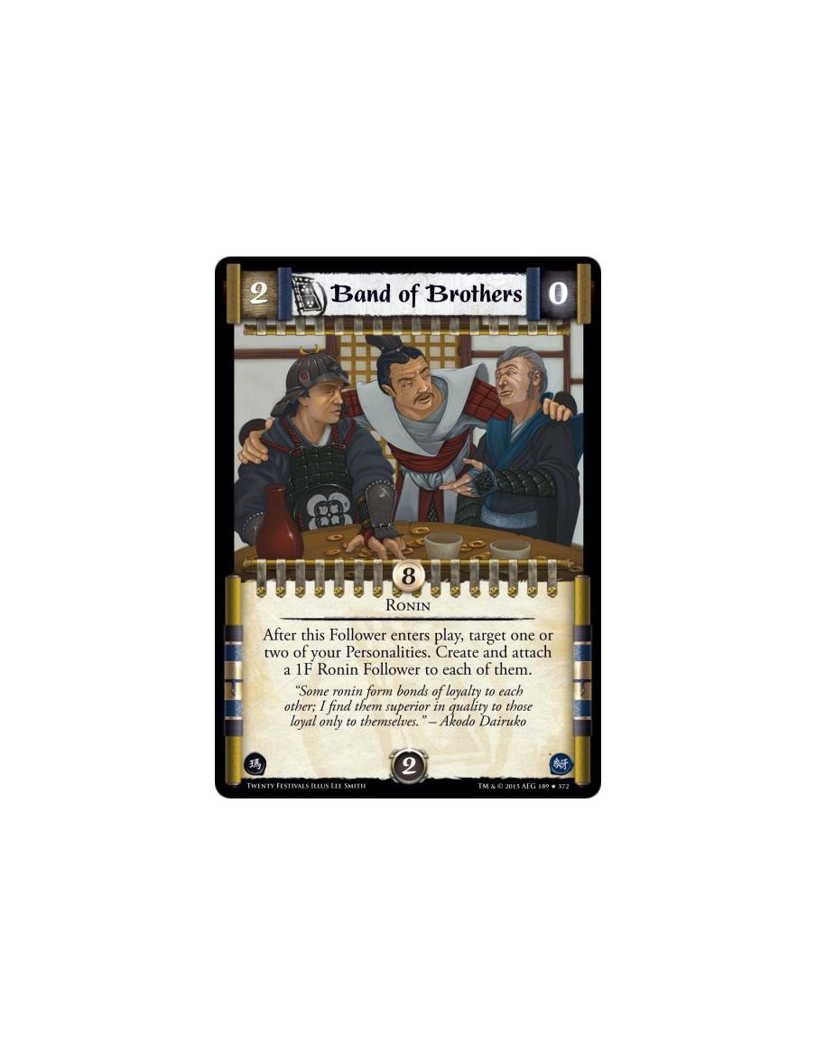 Band of Brothers  - RoninAfter this Follower enters play, target one or two of your Personalities. Create and attach a 1F Ronin 