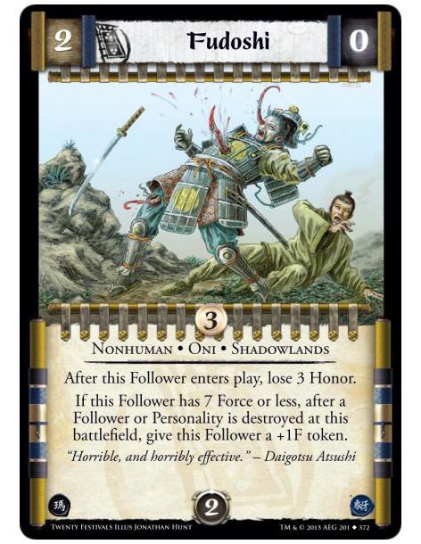Fudoshi  - Shadowlands • Nonhuman • OniAfter this Follower enters play, lose 3 Honor. If this Follower has 7 Force or less, afte