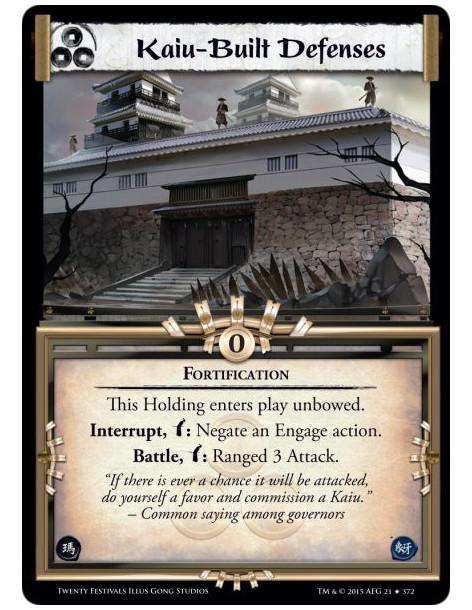 Kaiu-Built Defenses  - FortificationThis Holding enters play unbowed.Interrupt, w: Negate an Engage action.Battle, w: Ranged 3 A