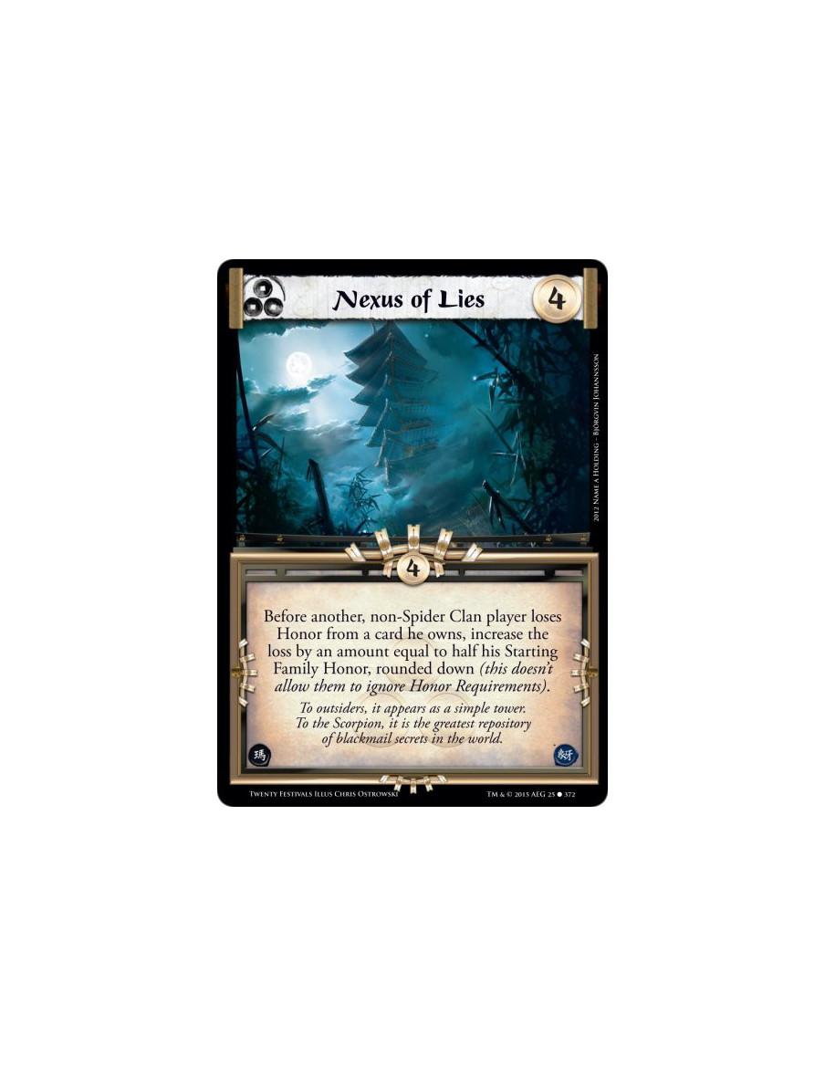 Nexus of Lies  - Before another, non-Spider Clan player loses Honor from a card he owns, increase the loss by an amount equal to