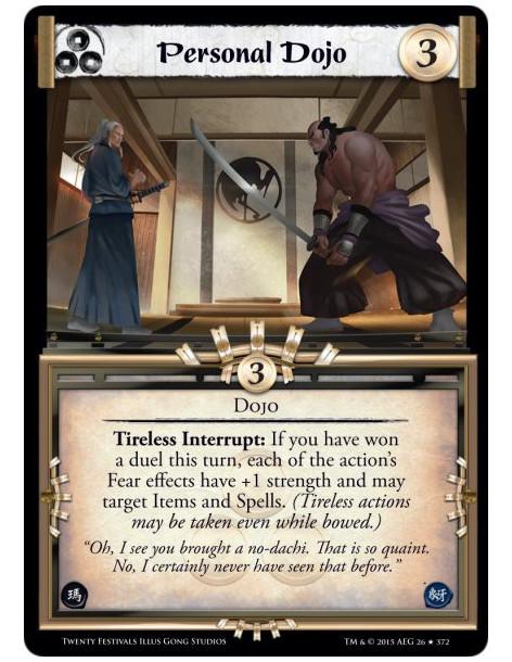 Personal Dojo  - DojoTireless Interrupt: If you have won a duel this turn, each of the action's Fear effects have +1 strength an