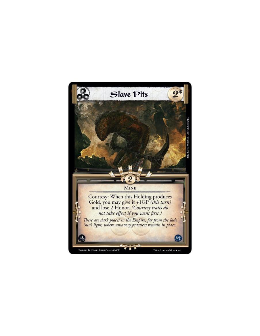 Slave Pits FOIL  - MineCourtesy: When this Holding produces Gold, you may give it +1GP (this turn) and lose 2 Honor. (Courtesy t