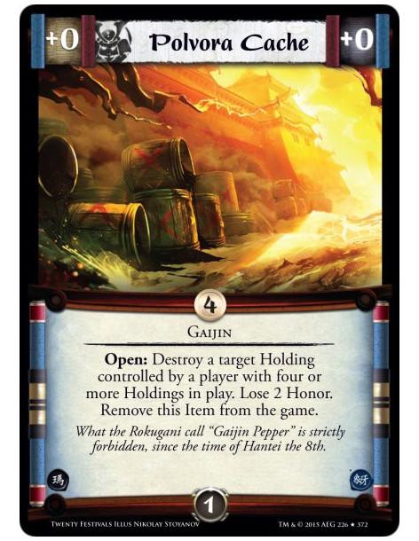 Polvora Cache FOIL  - GaijinOpen: Destroy a target Holding controlled by a player with four or more Holdings in play. Lose 2 Hon