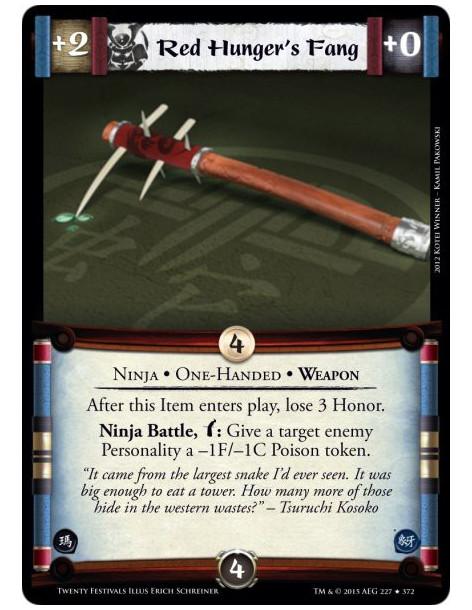 Red Hunger's Fang  - Ninja • One-Handed • WeaponAfter this Item enters play, lose 3 Honor.Ninja Battle, w: Give a target enemy P
