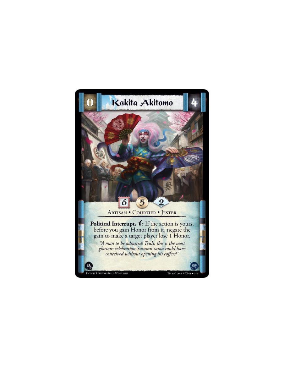 Kakita Akitomo  - Artisan • Courtier • Jester    Political Interrupt, w: If the action is yours, before you gain Honor from it, 