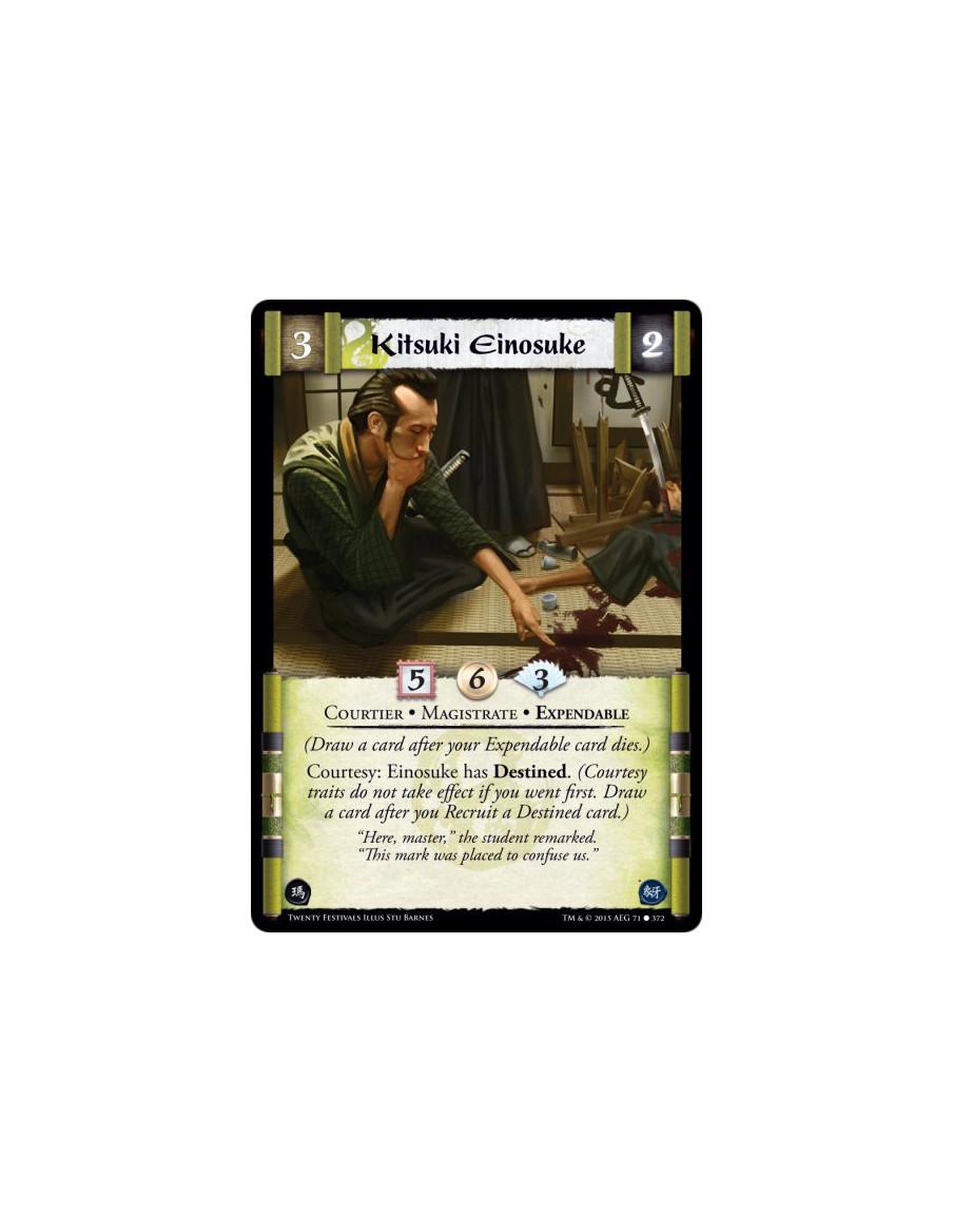 Kitsuki Einosuke  - Courtier • Magistrate • Expendable    (Draw a card after your Expendable card dies.)Courtesy: Einosuke has D