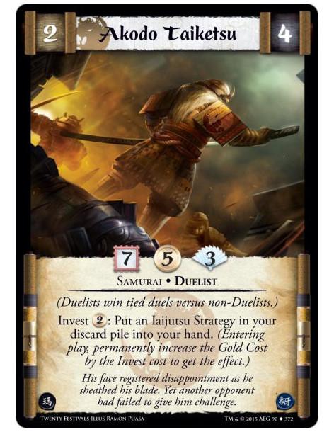 Akodo Taiketsu  - Duelist • Samurai    (Duelists win tied duels versus non-Duelists.)Invest 2: Put an Iaijutsu Strategy in your