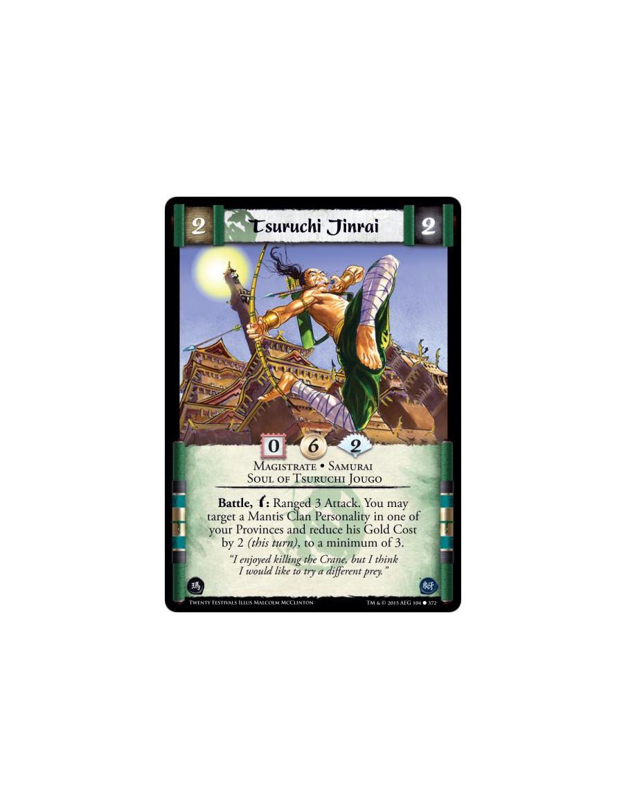 Tsuruchi Jinrai  - Magistrate • Samurai • Soul of Tsuruchi Jougo      Battle, w: Ranged 3 Attack. You may target a Mantis Clan P