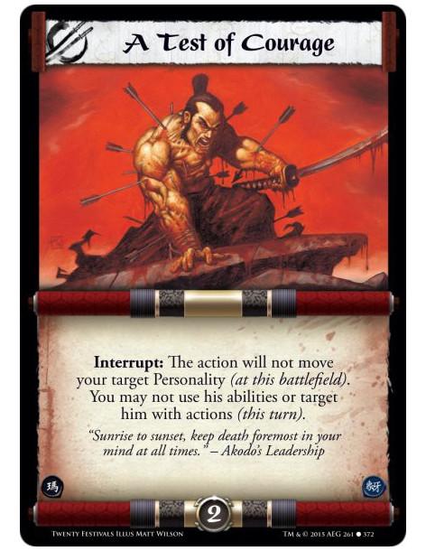 A Test of Courage  - Interrupt: The action will not move your target Personality (at this battlefield). You may not use his abil