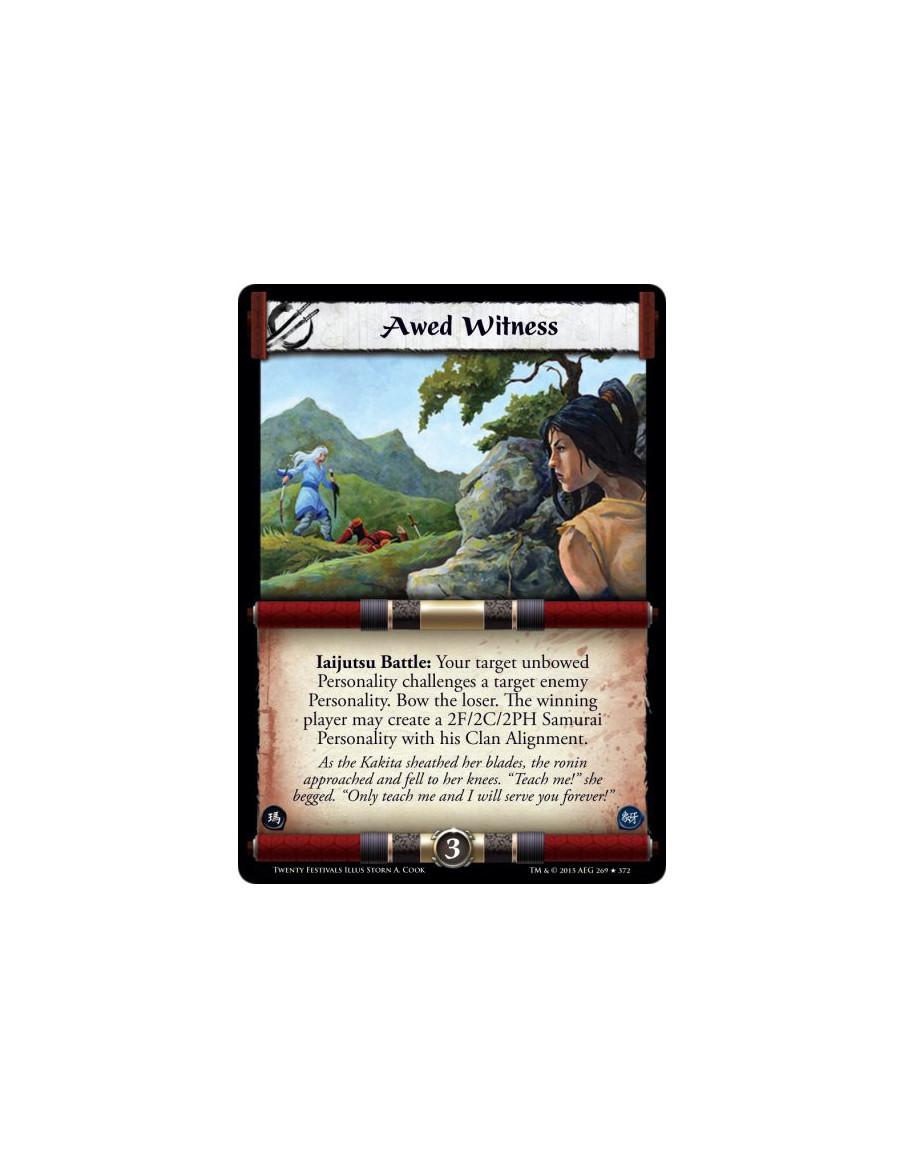 Awed Witness  - Iaijutsu Battle: Your target unbowed Personality challenges a target enemy Personality. Bow the loser. The winni