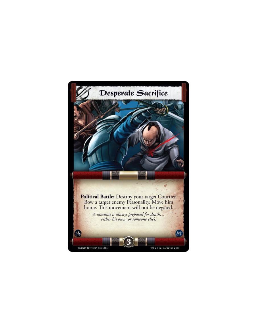 Desperate Sacrifice  - Political Battle: Destroy your target Courtier. Bow a target enemy Personality. Move him home. This movem