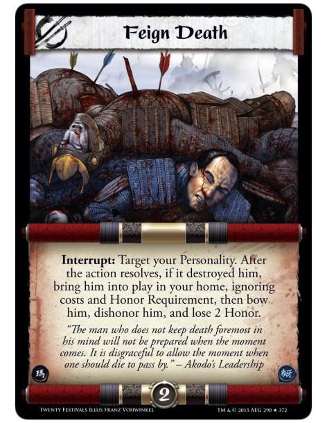 Feign Death FOIL  - Interrupt: Target your Personality. After the action resolves, if it destroyed him, bring him into play in y