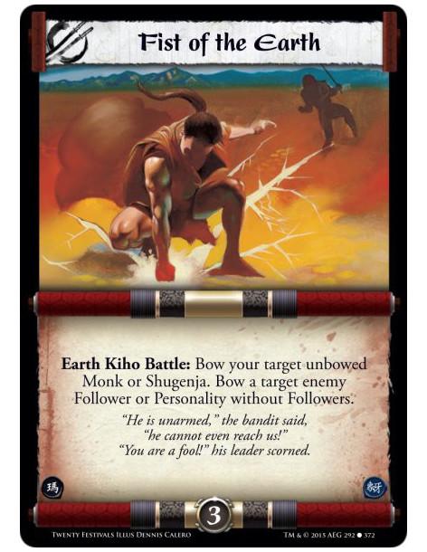 Fist of the Earth  - Earth Kiho Battle: Bow your target unbowed Monk or Shugenja. Bow a target enemy Follower or Personality wit
