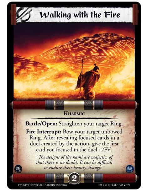 Walking with the Fire FOIL  - Kharmic    Battle/Open: Straighten your target Ring.Fire Interrupt: Bow your target unbowed Ring. 