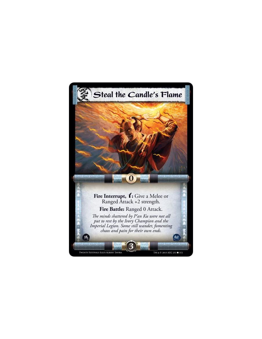 Steal the Candle's Flame  -                     Fire Interrupt, w: Give a Melee or Ranged Attack +2 strength.Fire Battle: Ranged