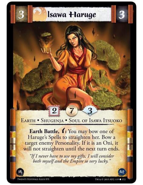 Isawa Haruge  - Earth • Shugenja • Soul of Isawa ItsuokoAir Open, w: Target a Phoenix Clan Personality in your discard pile. The