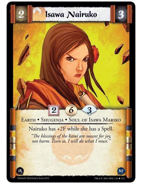Isawa Nairuko  - Soul of Isawa Mariko • Shugenja • Earth(Shugenja may attach and cast Spells.)Nairuko has +2F while she has a Sp