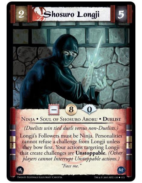 Shosuro Longji  - Ninja • Soul of Shosuro Aroru • Duelist  (Duelists win tied duels versus non-Duelists.)Longji's Followers must
