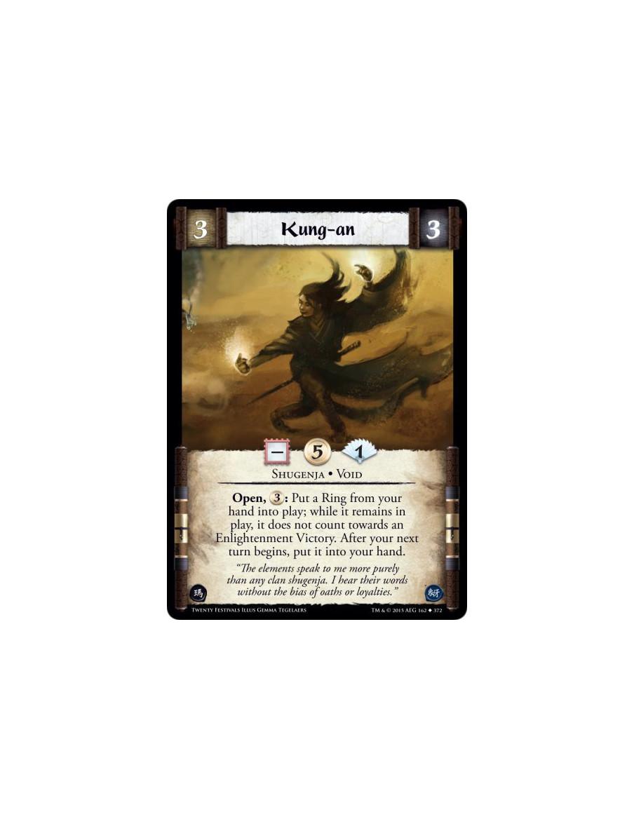 Kung-an  - Void • Shugenja    Open, : Put a Ring from your hand into play; while it remains in play, it does not count towards a