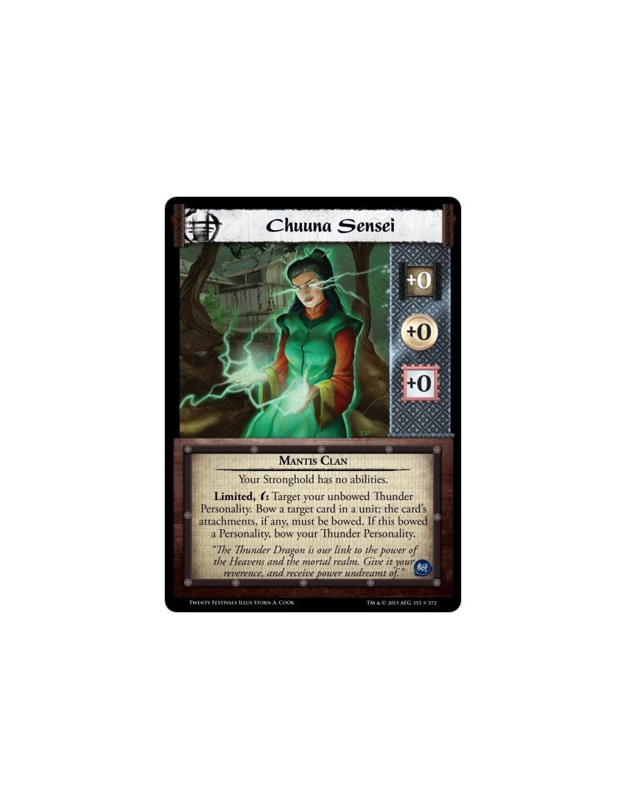 Chuuna Sensei  - Mantis ClanYour Stronghold has no abilities.Limited, w: Target your unbowed Thunder Personality. Bow a target c