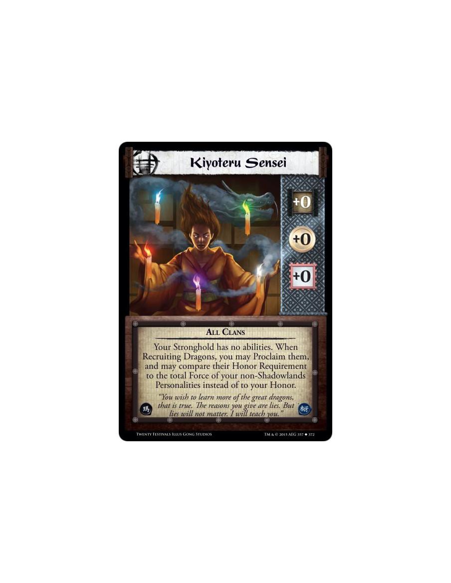 Kiyoteru Sensei  - All ClansYour Stronghold has no abilities. When Recruiting Dragons, you may Proclaim them, and may compare th