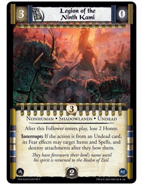 Legion of the Ninth Kami FOIL  - Nonhuman • Shadowlands • Undead    After this Follower enters play, lose 2 Honor. Interrupt: If