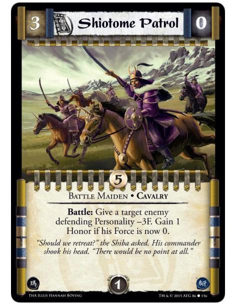 Shiotome Patrol  - Battle Maiden • Cavalry    Battle: Give a target enemy defending Personality -3F. Gain 1 Honor if his Force i