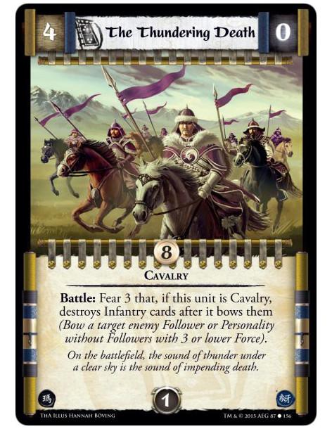 The Thundering Death  - Cavalry    Battle: Fear 3 that, if this unit is Cavalry, destroys Infantry cards after it bows them (Bow