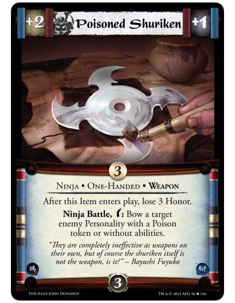 Poisoned Shuriken  - Ninja • One-Handed • Weapon        After this Item enters play, lose 3 Honor.Ninja Battle, w: Bow a target
